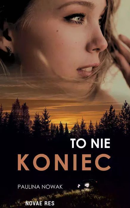 To Nie Koniec Paulina Nowak
