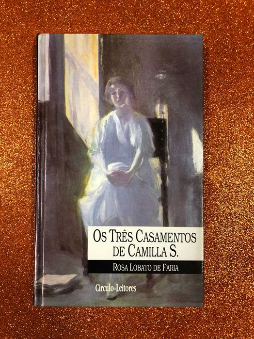 Os três casamentos de Camilla S. - Rosa Lobato de Faria