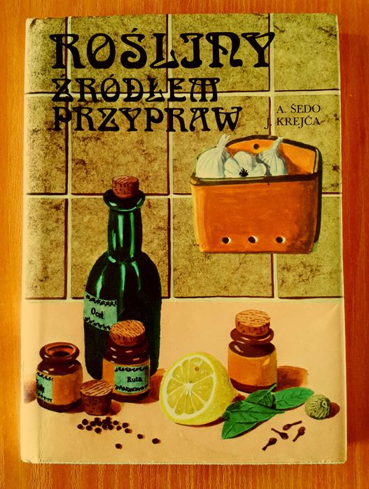 Rośliny Źródłem Przypraw - A. Sedo, J. Krejca :: Praktyczny przewodnik