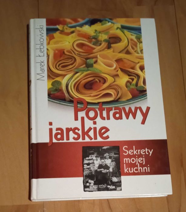 Kuchnia Potrawy jarskie sekrety mojej kuchni - Marek Łebkowski