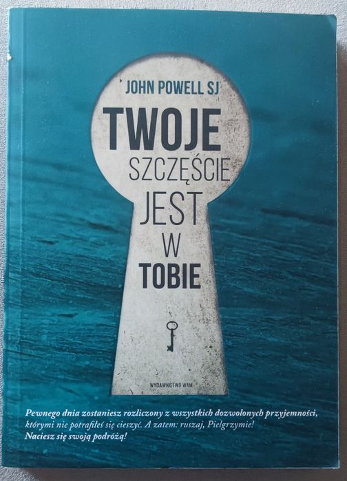 Twoje szczęście jest w Tobie - John Powell SJ