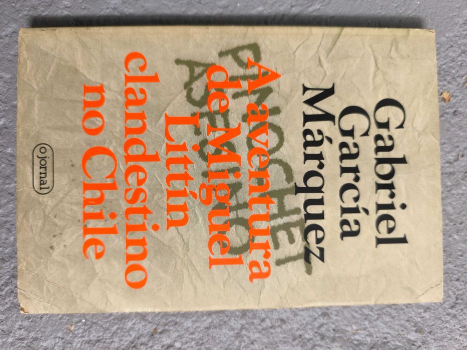 A Aventura de Miguel Littín, Clandestino no Chile — García Márquez