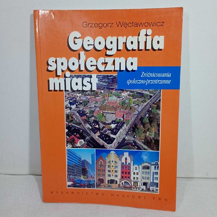Geografia społeczna miast. Grzegorz Węcławowicz