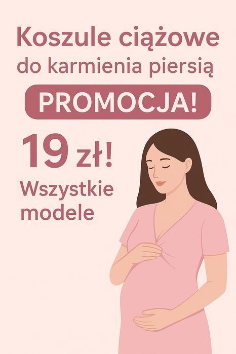 Promocja wszystkie koszule ciążowe do karmienia piersią  tylko 19zł