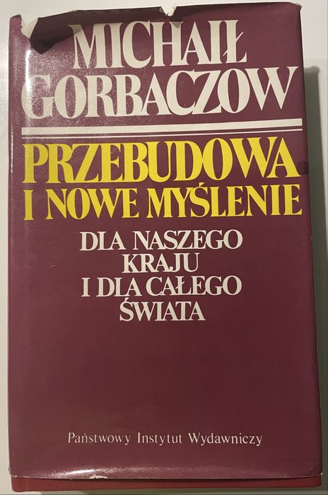 Gorbaczow - Przebudowa i nowe myślenie dla naszego kraju i całego