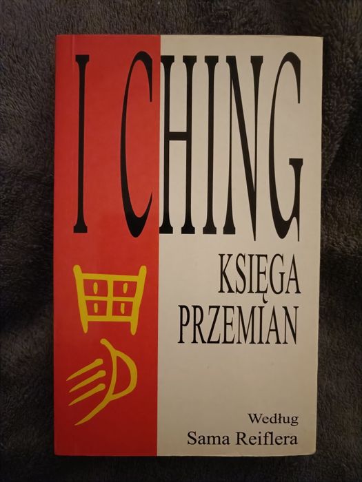 I Ching - księga przemian. Nowa współczesna interpretacja Sam Reifler