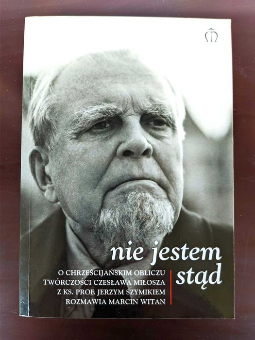 Książka "Nie jestem stąd. O chrześcijańskim obliczu twórczości Czesława Miłosza" stan doskonały