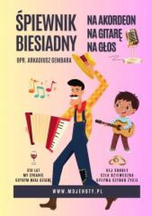 Śpiewnik biesiadny na akordeon, na gitarę, na głos mojenuty.pl