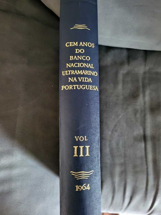 Cem Anos do Banco Nacional Ultramarino na Vida Portuguesa Vol. III