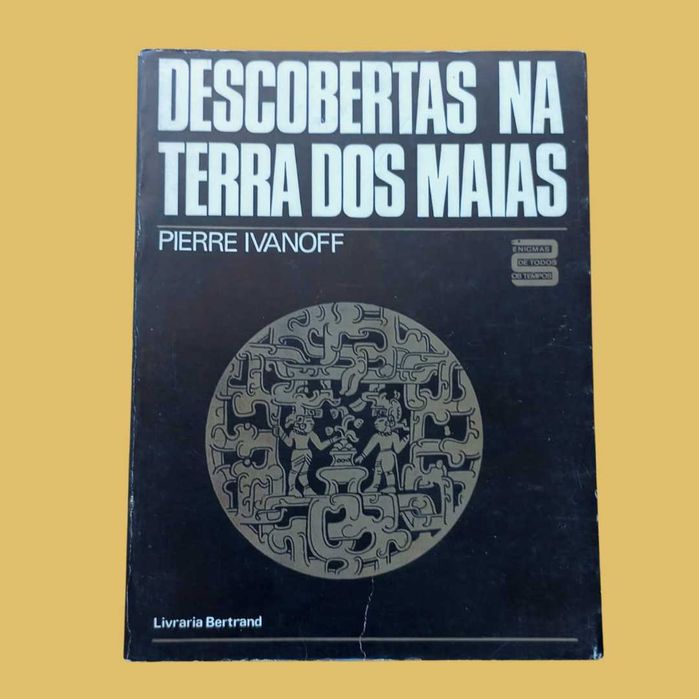 Descoberta na Terra dos Maias - Pierre Ivanoff