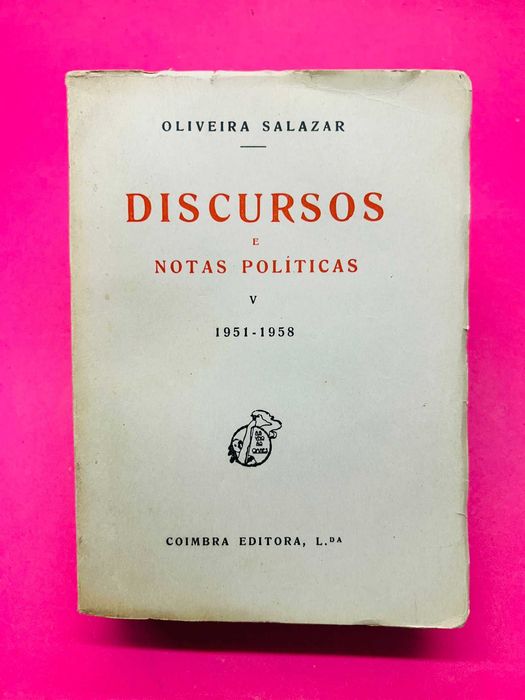 Discurso e Notas Políticas V (1951 a 1958) - Oliveira Salazar
