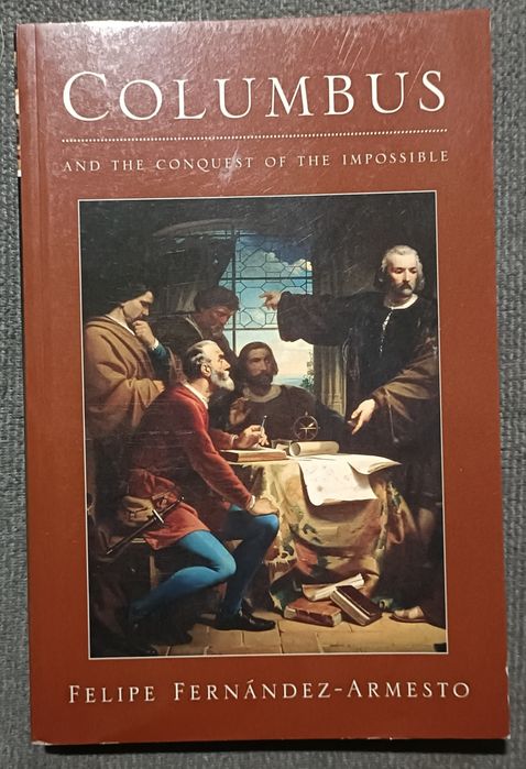 Columbus and the Conquest of the Impossible - Felipe Fernández-Armesto