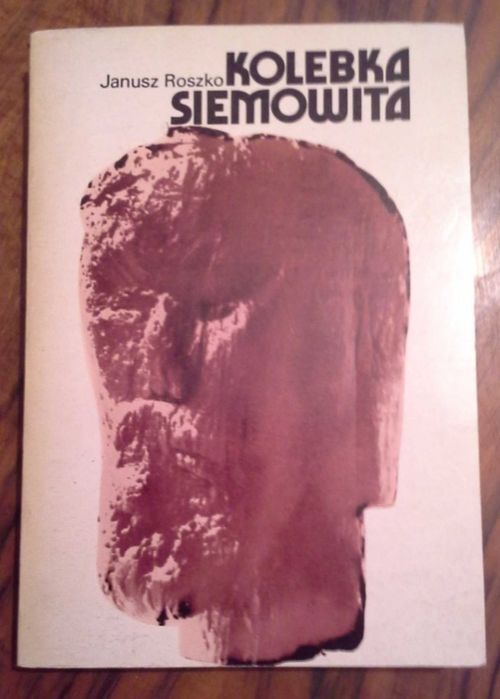 Kolebka Siemowita - Janusz Roszko