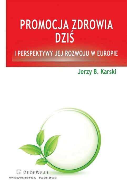 Promocja zdrowia dziś i perspektywy jej rozwoju. CeDeWu Jerzy Karski