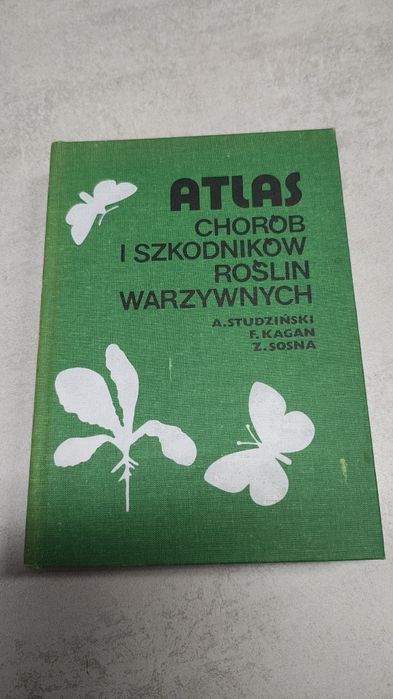 Atlas chorób i szkodników roślin warzywnych. A. Studziński, F. Kagan, Z. Sosna