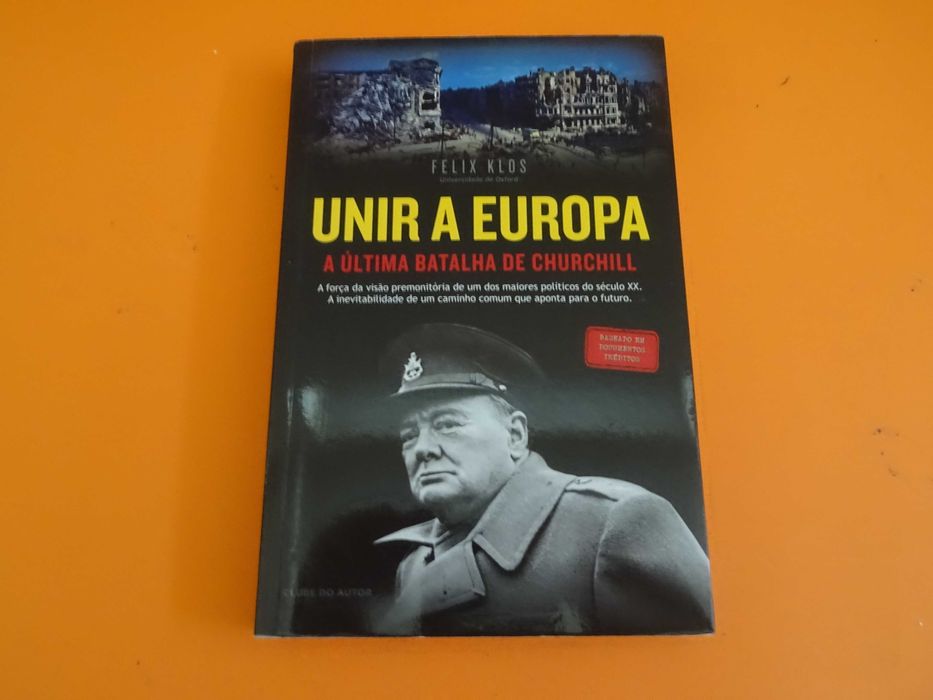 Unir a Europa- A última batalha de Churchill -  Felix Klos