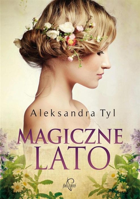 Magiczne lato w.2 Prozami Aleksandra Tyl Rok wydania: 2023, oprawa: