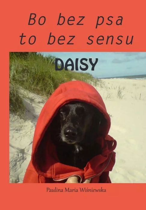 Daisy Bo bez psa to bez sensu. Silva Rerum. Nowy Produkt
