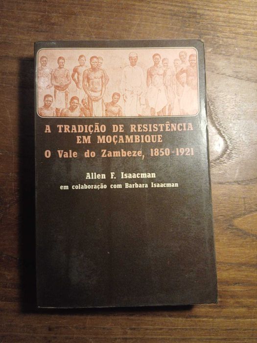 Allen F. Isaacman, A Tradição de Resistência em Moçambique