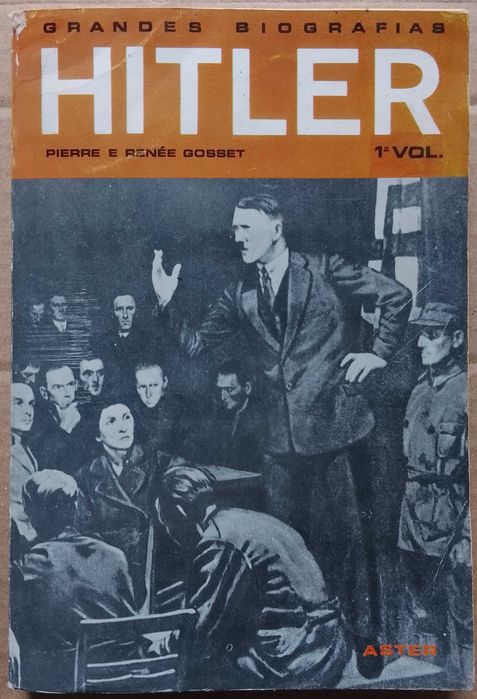 Hitler - Pierre e Renée Gosset - Grandes Biografias - Aster