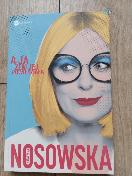 Książka A ja żem jej powiedziała Katarzyna Nosowska