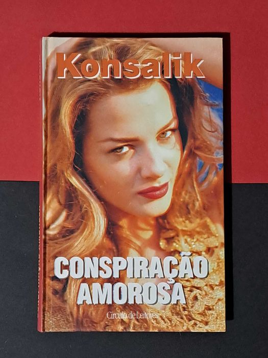 Heinz Konsalik - Conspiração Amorosa