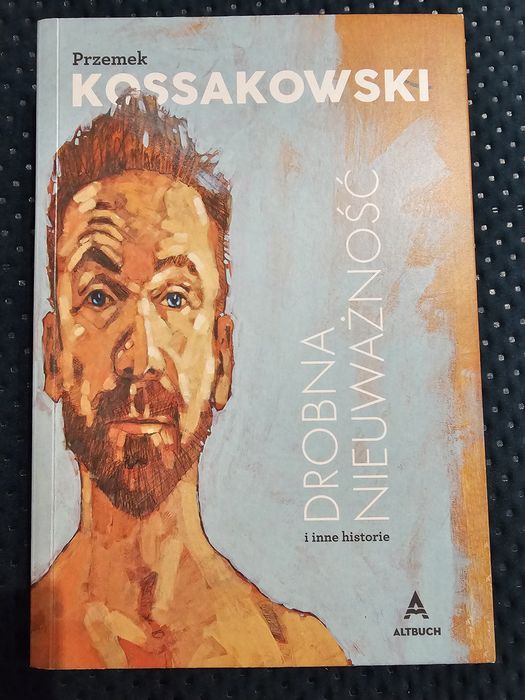 Przemek Kossakowski "Drobna nieuważność i inne historie"