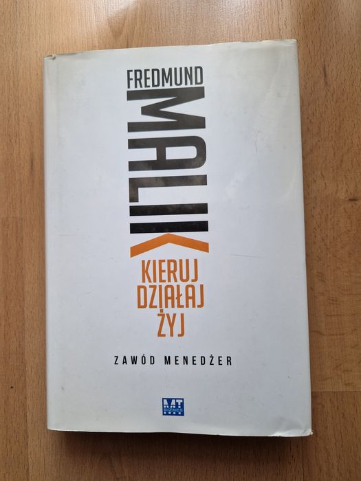 Kieruj, działaj, żyj. Zawód menedżer - Fredmund Malik