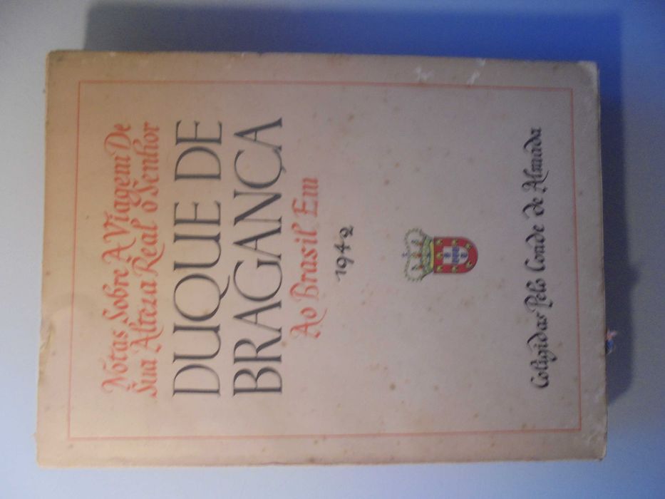 Almada (Conde de);Duque de Bragança-Notas sobre a Viagem-Brasil