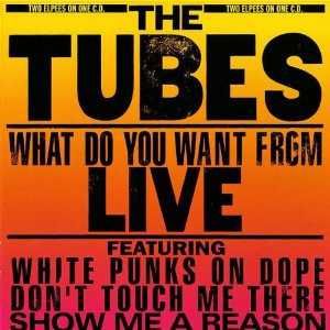 The Tubes – "What Do You Want From Live" CD