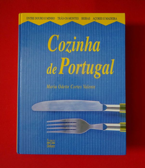 Cozinha de Portugal – Entre Douro e Minho - Mª Odette Cortes Valente