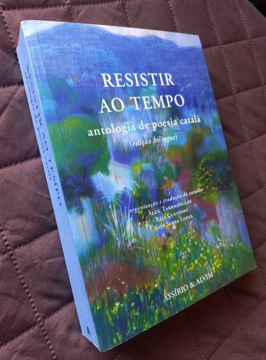 Resistir ao Tempo -  Antologia de Poesia Catalã (Edição Bilingue)