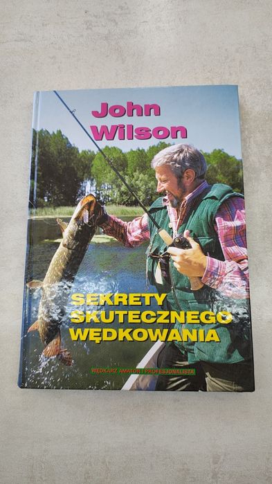 Sekrety skutecznego wędkowania. John Wilson