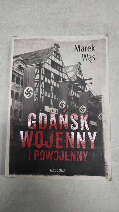 Gdańsk wojenny i powojenny. Marek Wąs