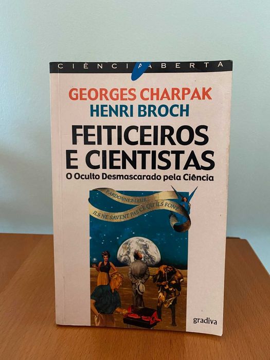 Feiticeiros e Cientistas - Georges Charpak, Henri Broch