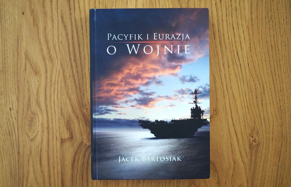 Jacek Bartosiak autograf, Pacyfik i Eurazja O Wojnie