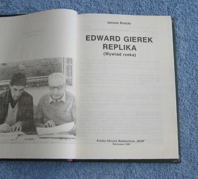 Edward Gierek Przerwana dekada i Replika /wywiad rzeka/ - Rolicki