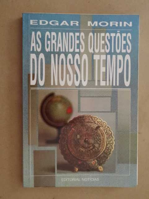 As Grandes Questões do Nosso Tempo de Edgar Morin