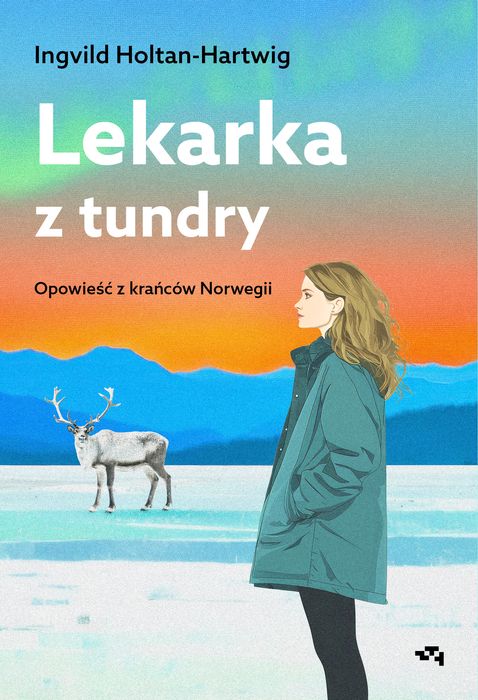 Lekarka Z Tundry. Opowieść Z Krańców Norwegii. Nowy Produkt