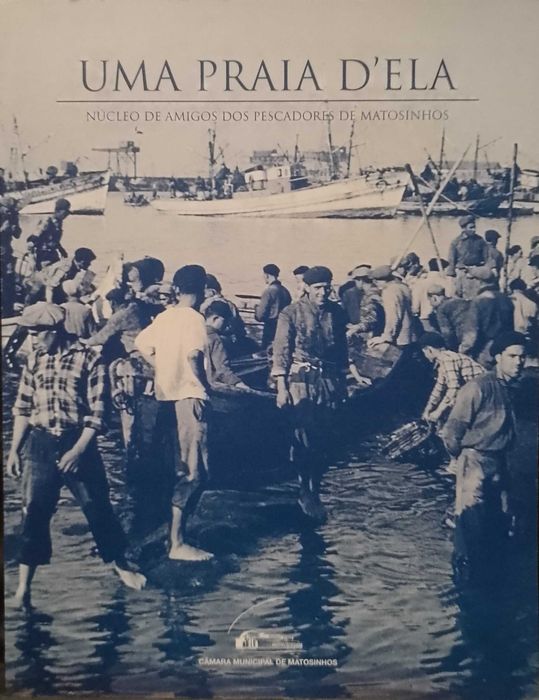 Uma Praia D'Ela - Núcleo de Amigos Pescadores de Matosinhos
