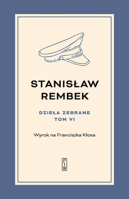 Wyrok Na Franciszka Kłosa. Dzieła Zebrane. Tom 6 Piw