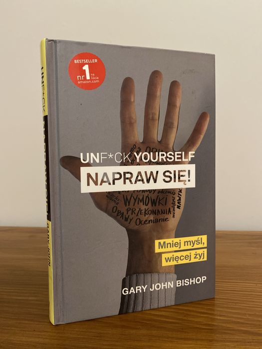 Unf*ck Yourself. Napraw się Gary John Bishop