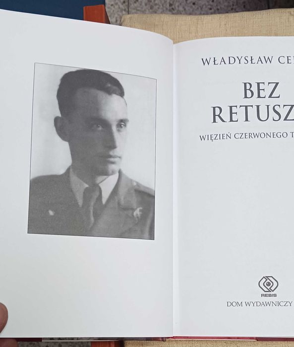 Bez retuszu - więzień czerwonego terroru - Władysław Cehak
