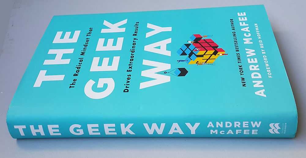 The geek way Andrew McAfee The Radical Mindset That Drives Extraordina