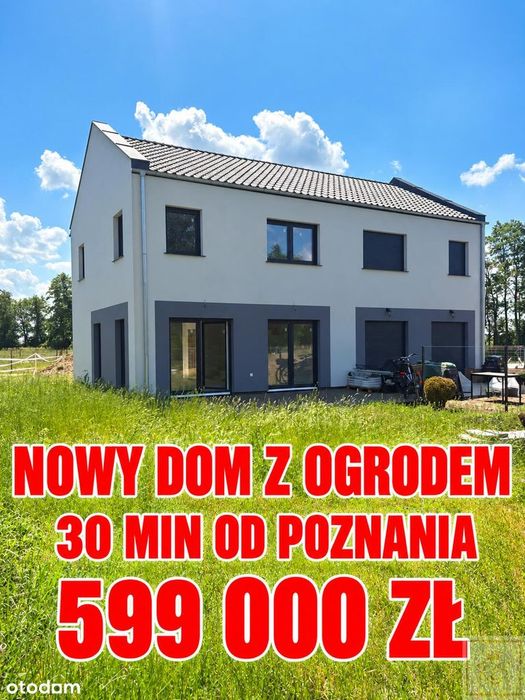 NOWY DOM Z OGRODEM 30 min od POZNANIA 97,4 m2,  4 POKOJE,  599 000 ZŁ