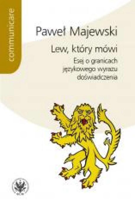 Lew, który mówi. Esej o granicach językowego.. Wydawnictwa