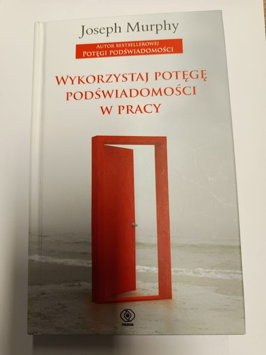 Książka Wykorzystaj potęgę podświadomości w pracy Joseph Murphy