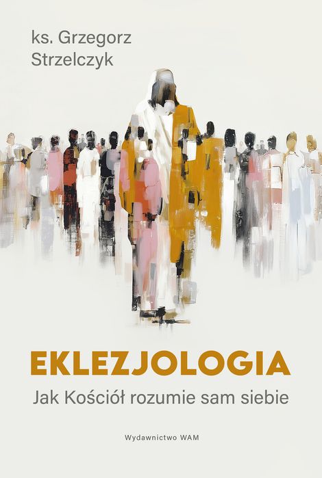 Eklezjologia. Jak Kościół Rozumie Sam Siebie. Nowy Produkt