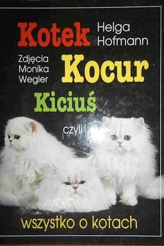 Książka o Kotach, "Kotek, Kocur i Kiciuś- Czyli wszystko o  Kotach."