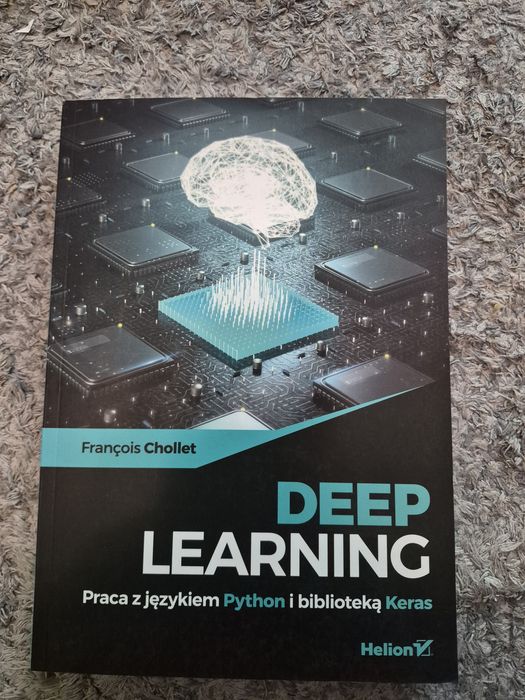 Deep Learning Praca z jezykiem Python i biblioteka Keras Helion Chollet